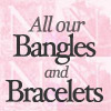 Click for all our Bracelets and Bangles